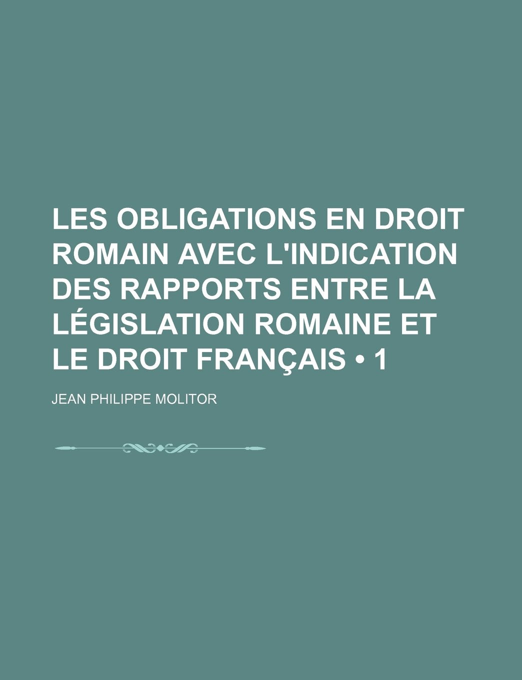 Les Obligations En Droit Romain Avec L'Indication Des Rapports Entre La Legislation Romaine Et Le Droit Francais (1) Books