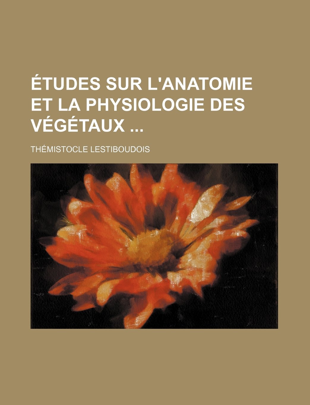 Etudes Sur L'Anatomie Et La Physiologie Des Vegetaux Books