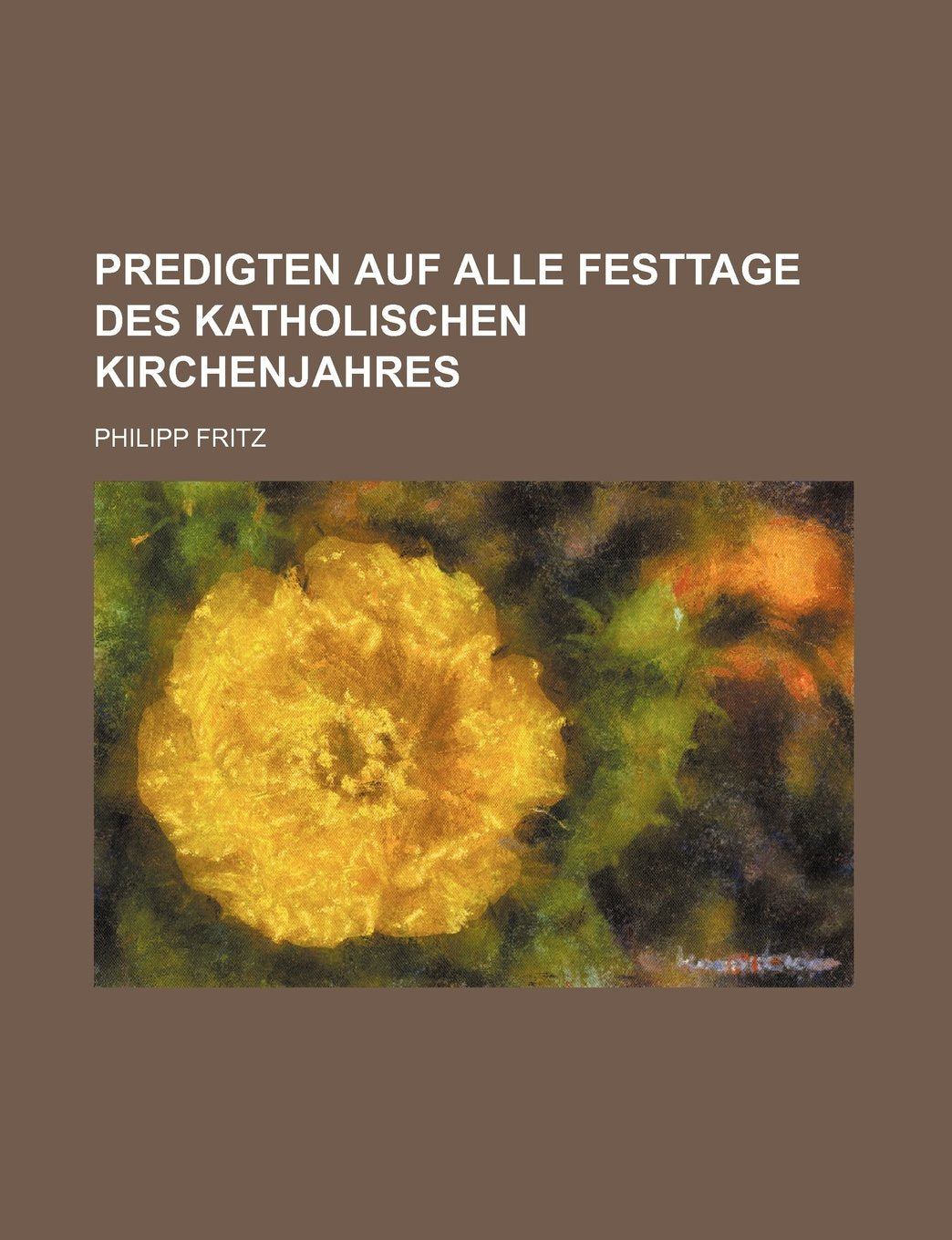 Predigten Auf Alle Festtage Des Katholischen Kirchenjahres Books