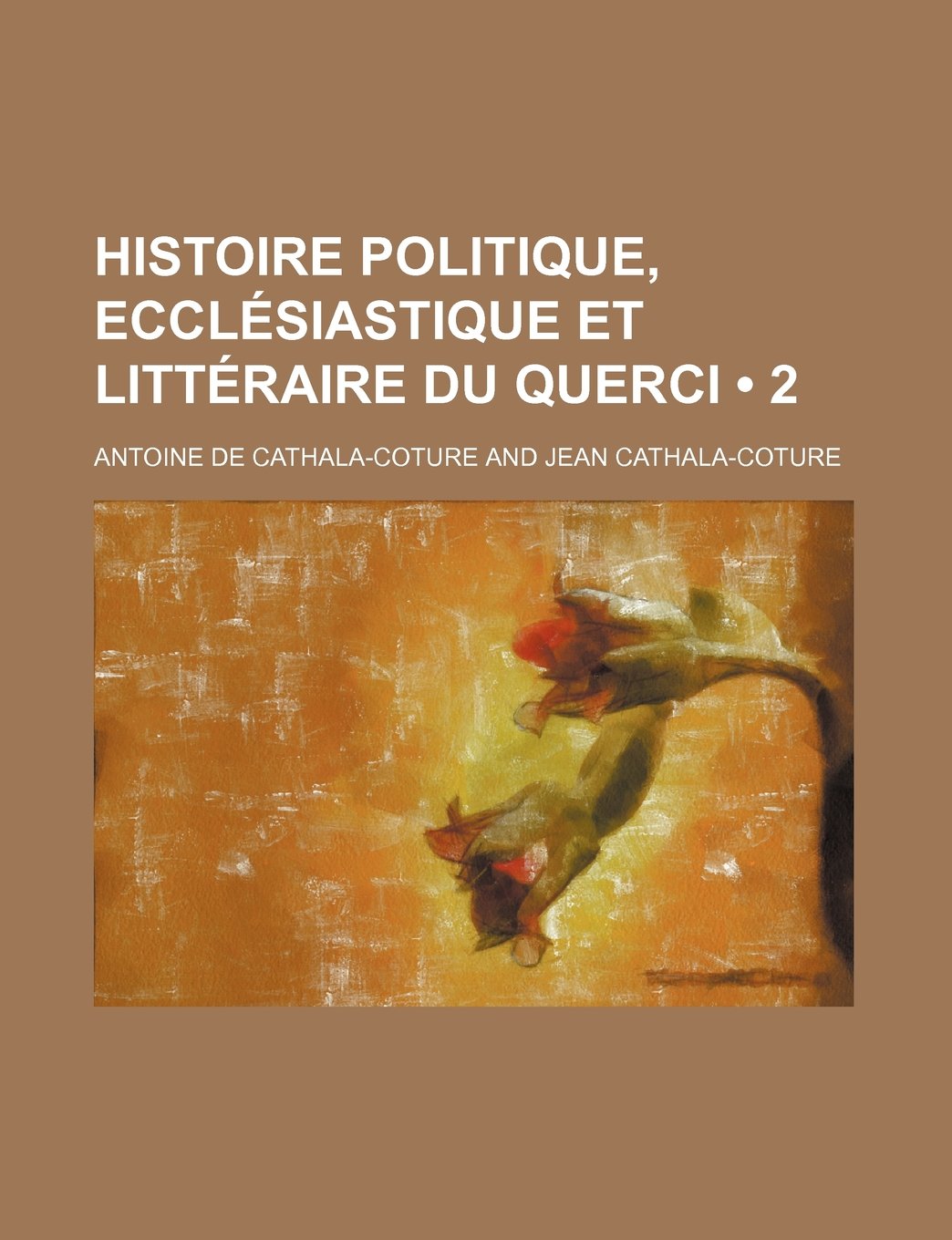 Histoire Politique, Ecclesiastique Et Litteraire Du Querci (2) Books