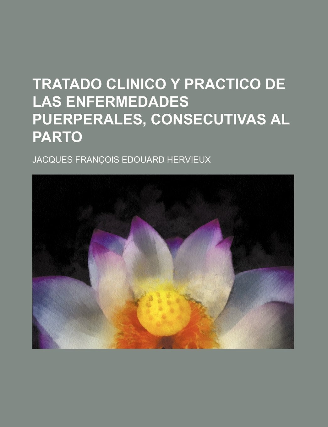 Tratado Clinico y Practico de Las Enfermedades Puerperales, Consecutivas Al Parto (2) Books