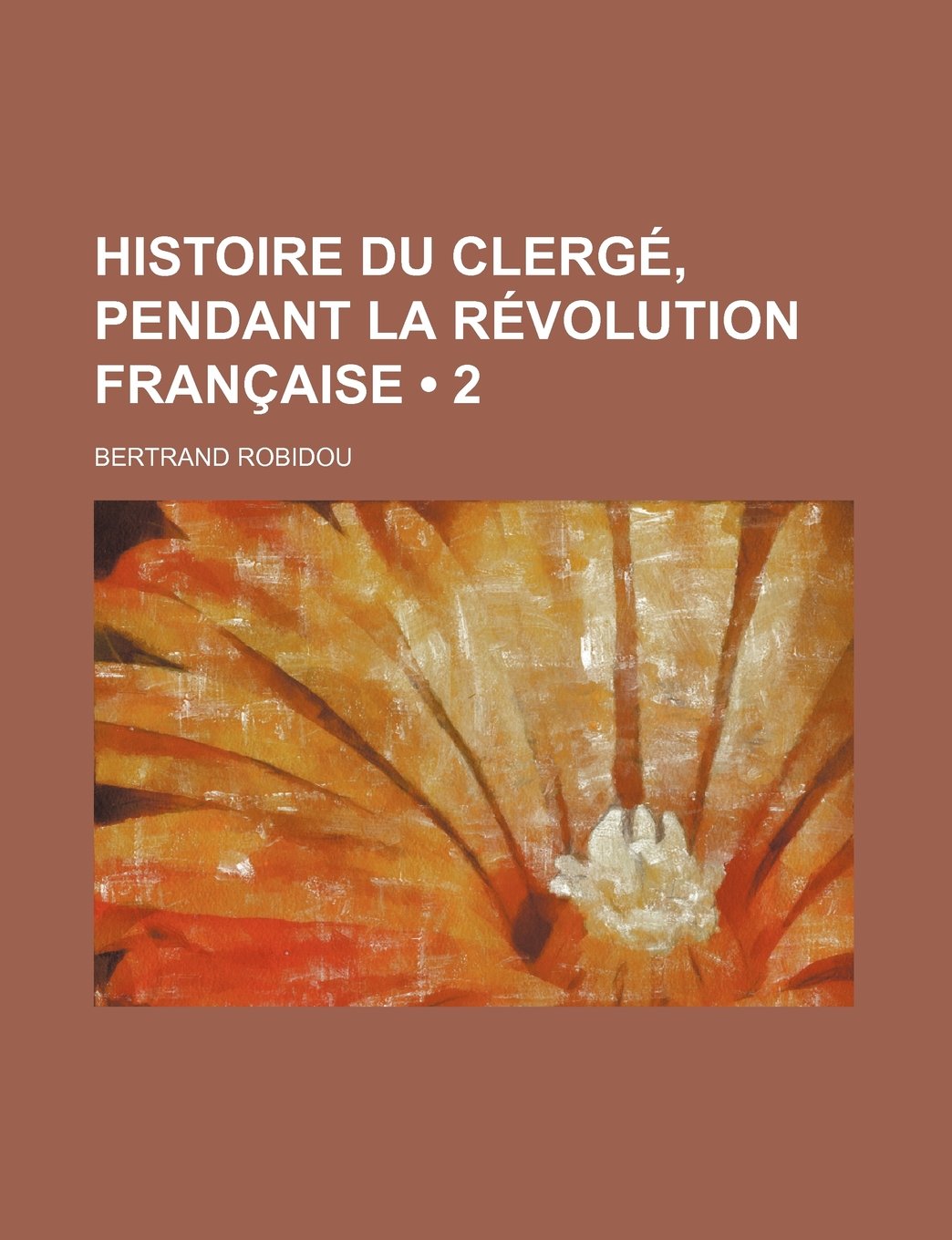 Histoire Du Clerge, Pendant La Revolution Francaise (2) Books