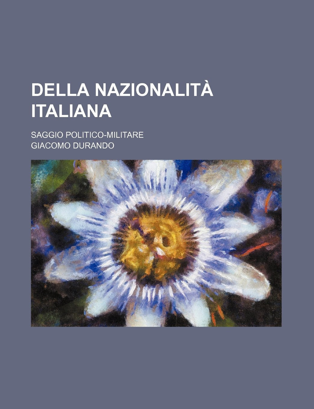 Della Nazionalita Italiana; Saggio Politico-Militare Books