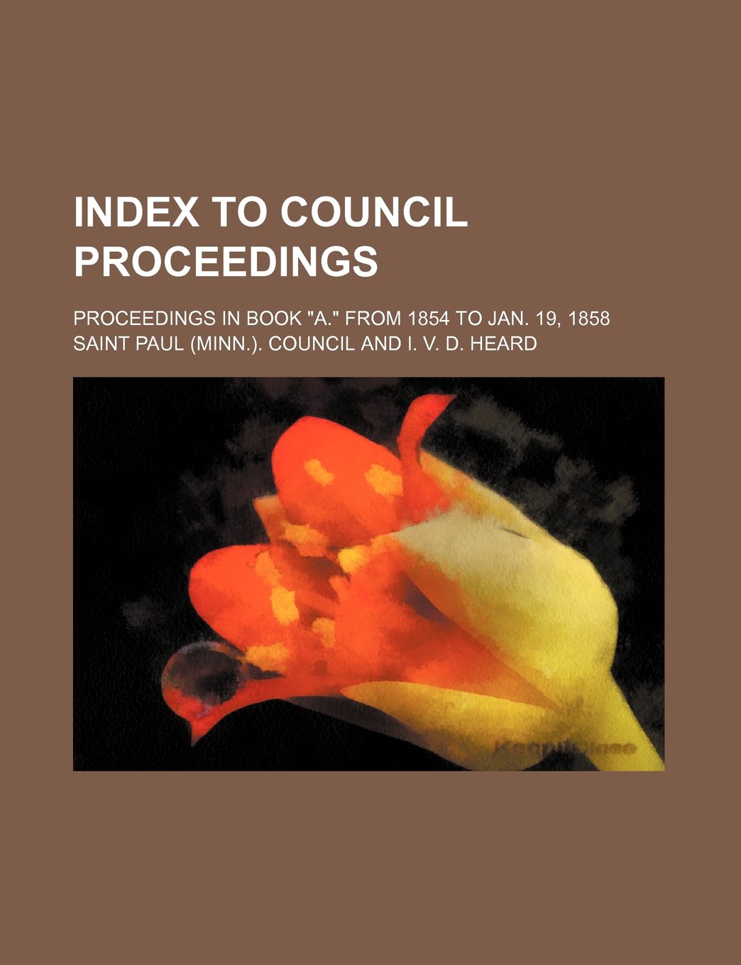 Index to Council Proceedings; Proceedings in Book A. from 1854 to Jan. 19, 1858 Books