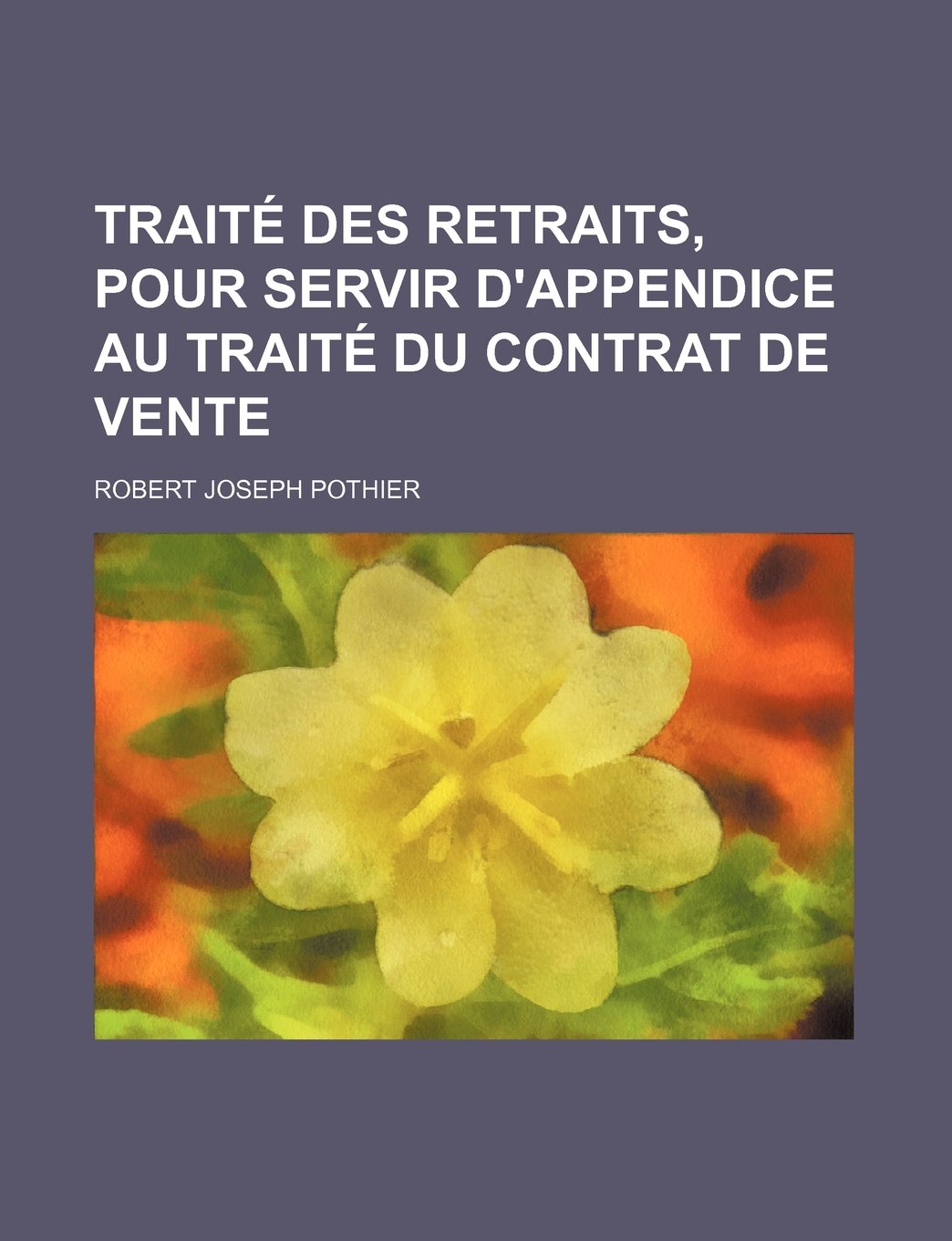 Traite Des Retraits, Pour Servir D'Appendice Au Traite Du Contrat de Vente Books