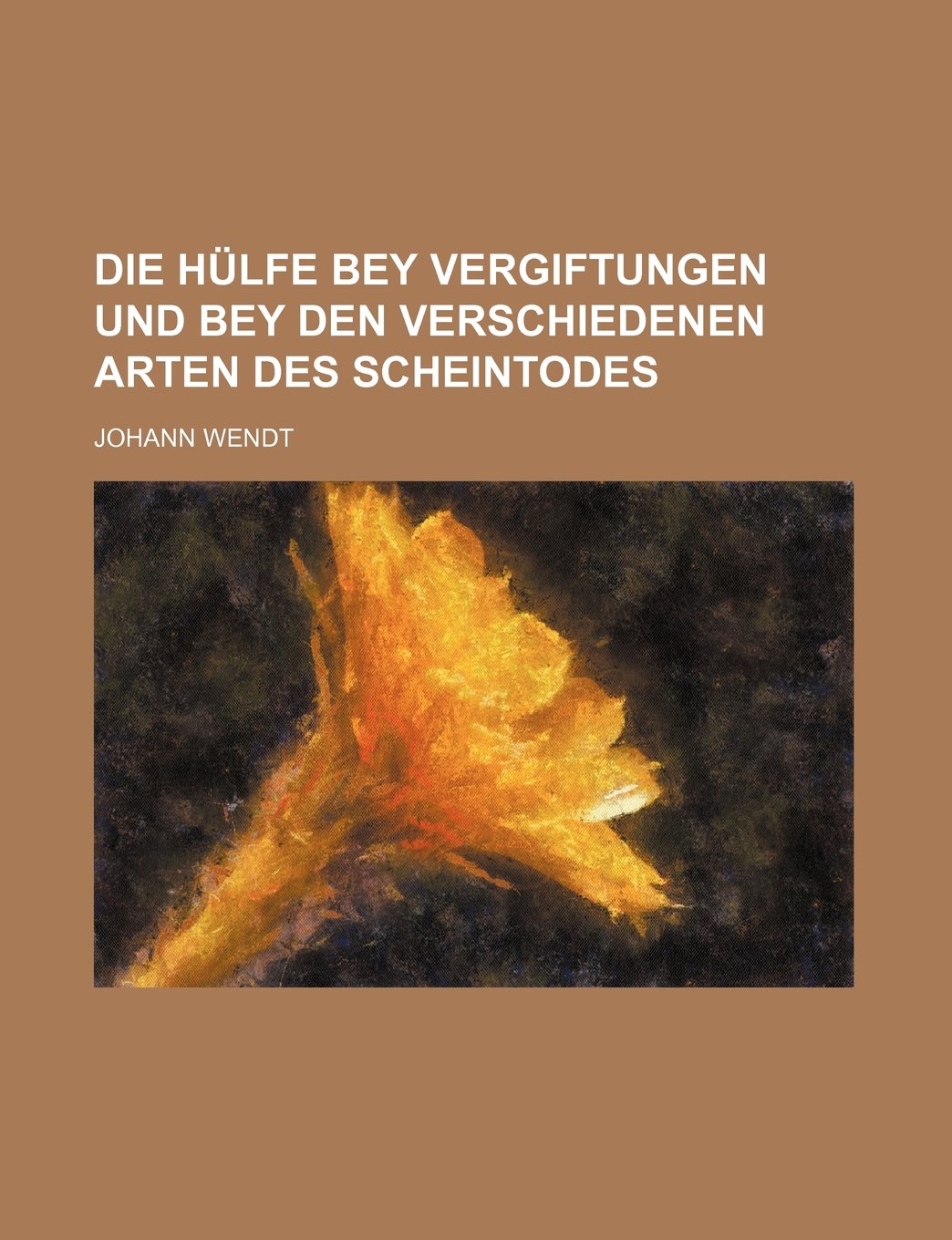 Die Hulfe Bey Vergiftungen Und Bey Den Verschiedenen Arten Des Scheintodes Books