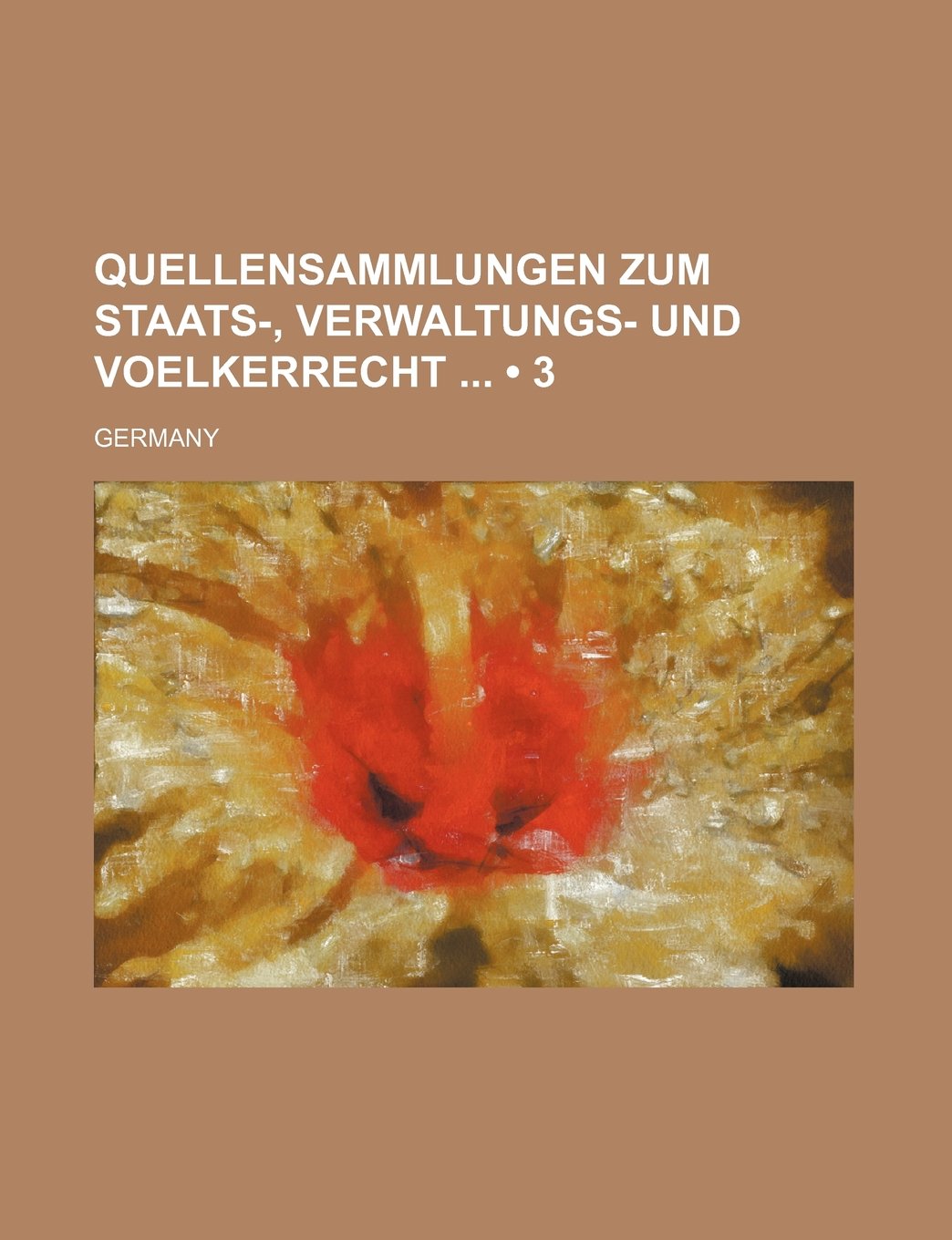 Quellensammlungen Zum Staats-, Verwaltungs- Und Voelkerrecht (3) Books