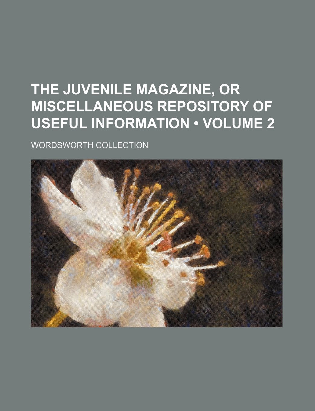 The Juvenile Magazine, or Miscellaneous Repository of Useful Information (Volume 2) Books