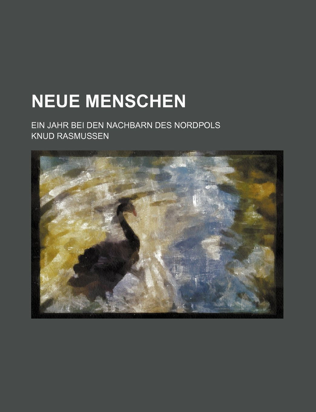 Neue Menschen; Ein Jahr Bei Den Nachbarn Des Nordpols Contemporary literature