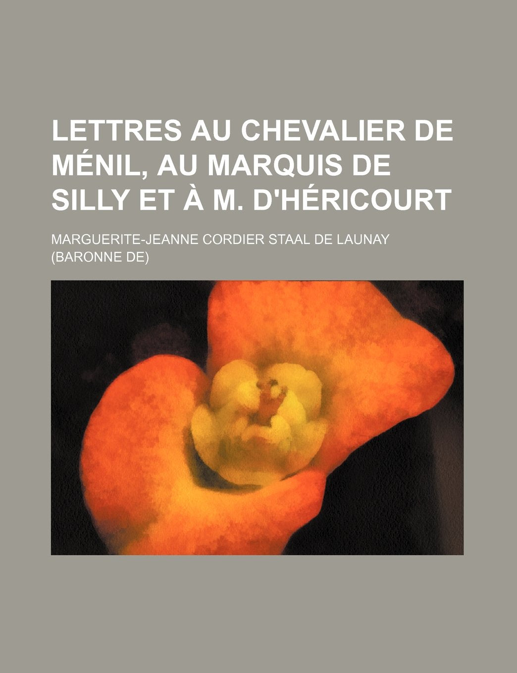 Lettres Au Chevalier de Menil, Au Marquis de Silly Et A M. D'Hericourt Books