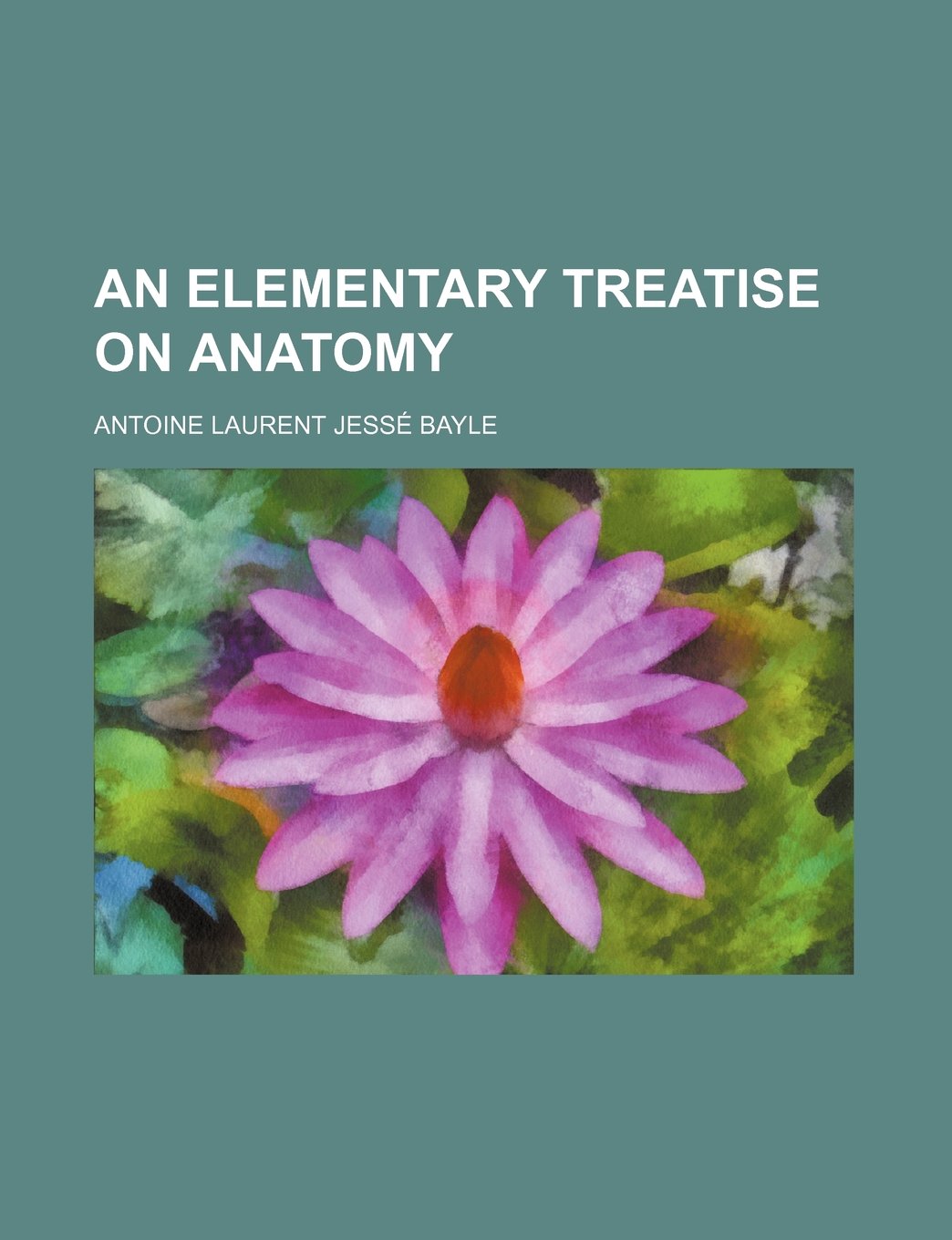 An Elementary Treatise on Anatomy Books