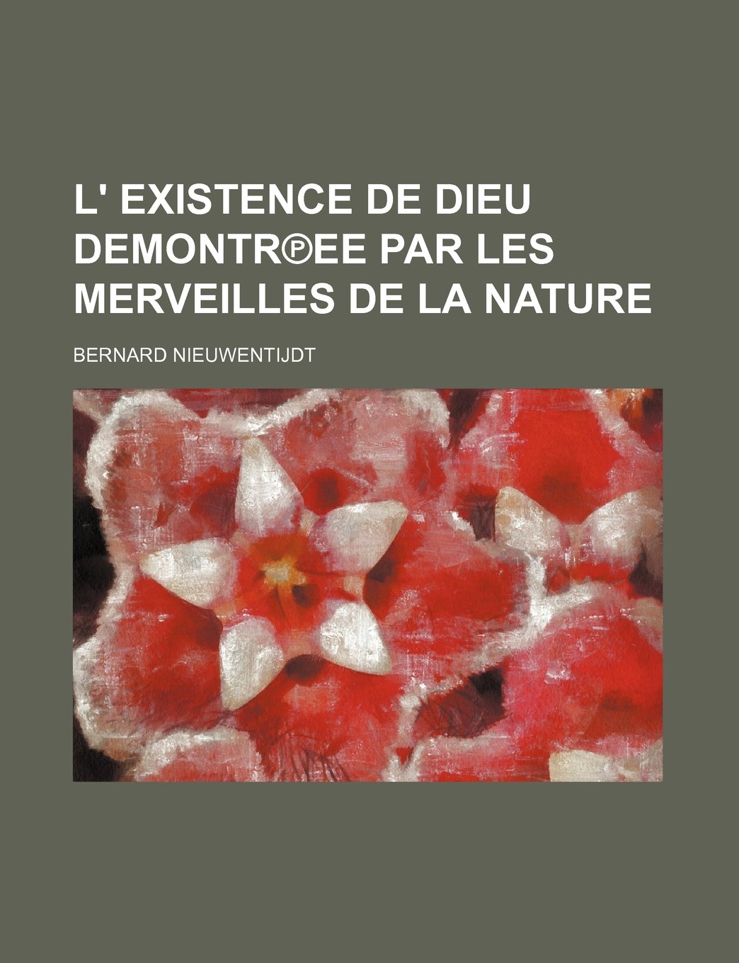 L' Existence de Dieu Demontr Ee Par Les Merveilles de La Nature Books