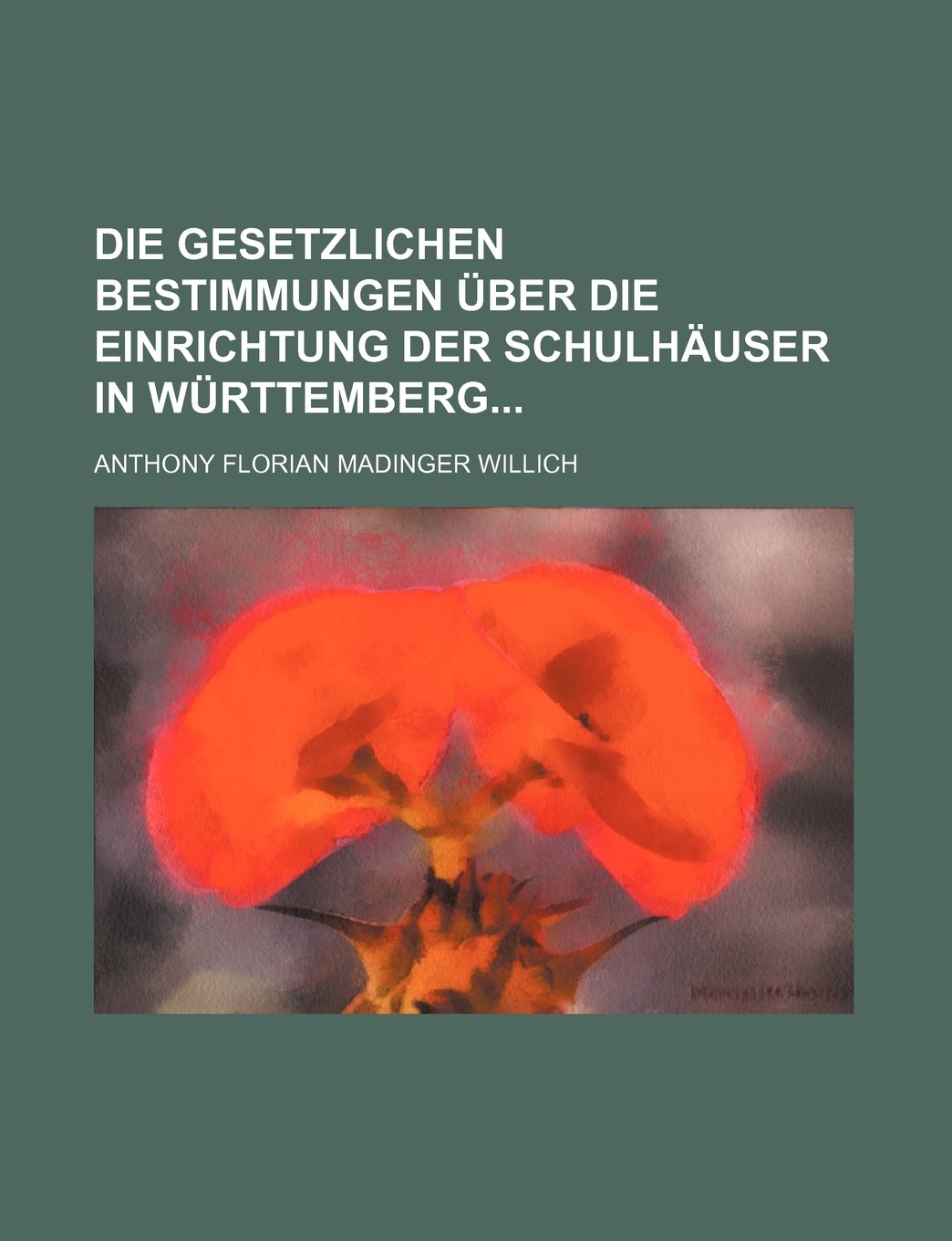 Die Gesetzlichen Bestimmungen Uber Die Einrichtung Der Schulhauser in Wurttemberg Books