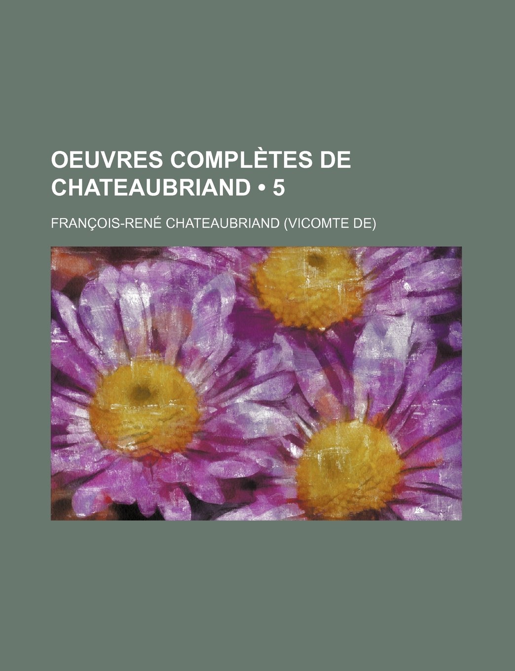 Oeuvres Completes de Chateaubriand (5) Books
