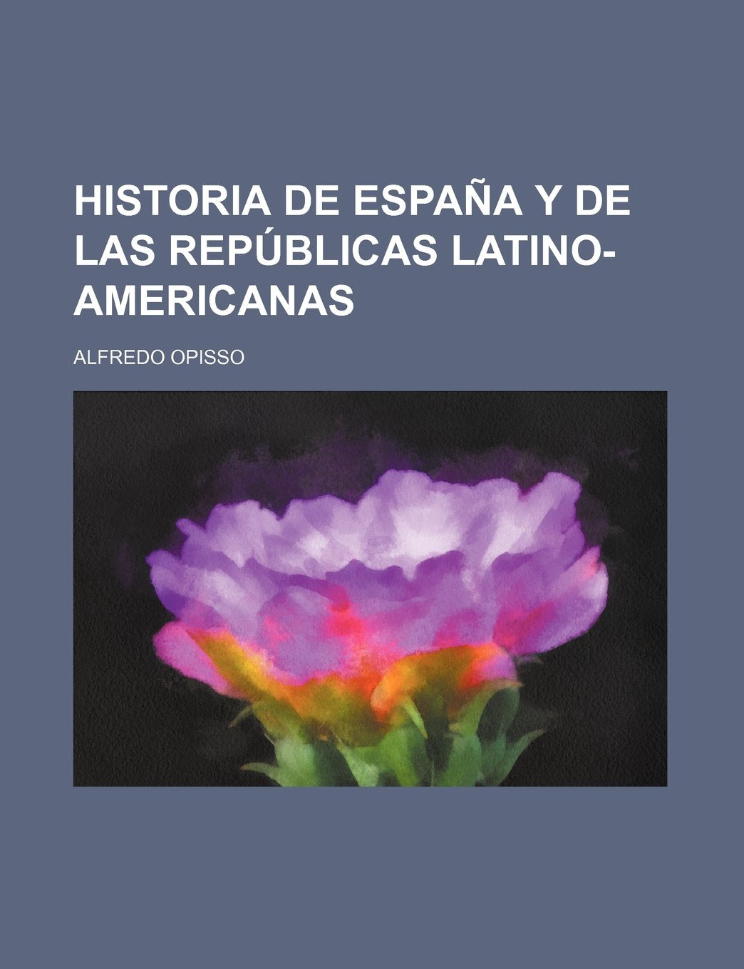 Historia de Espana y de Las Republicas Latino-Americanas Politics & History