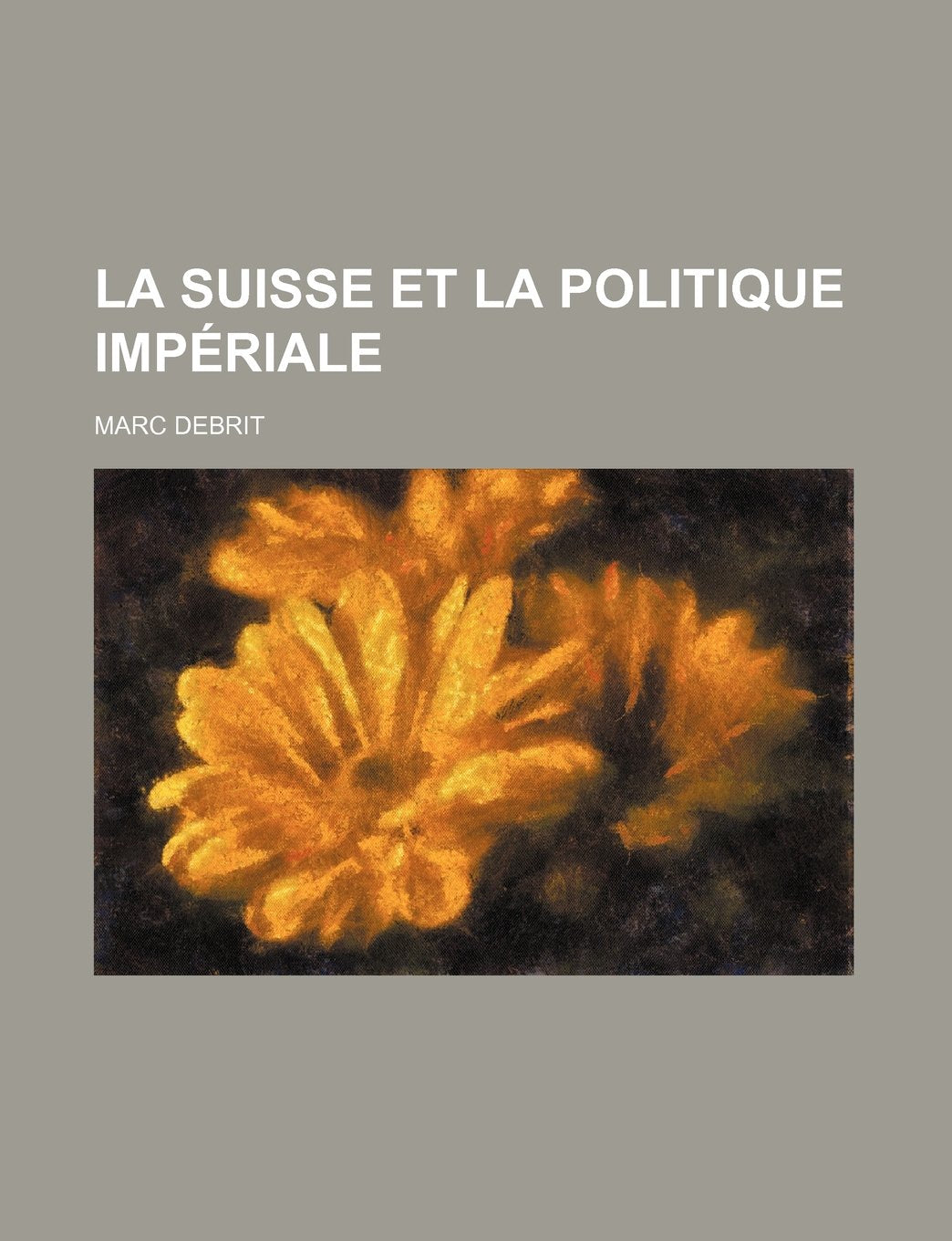 La Suisse Et La Politique Imperiale Books