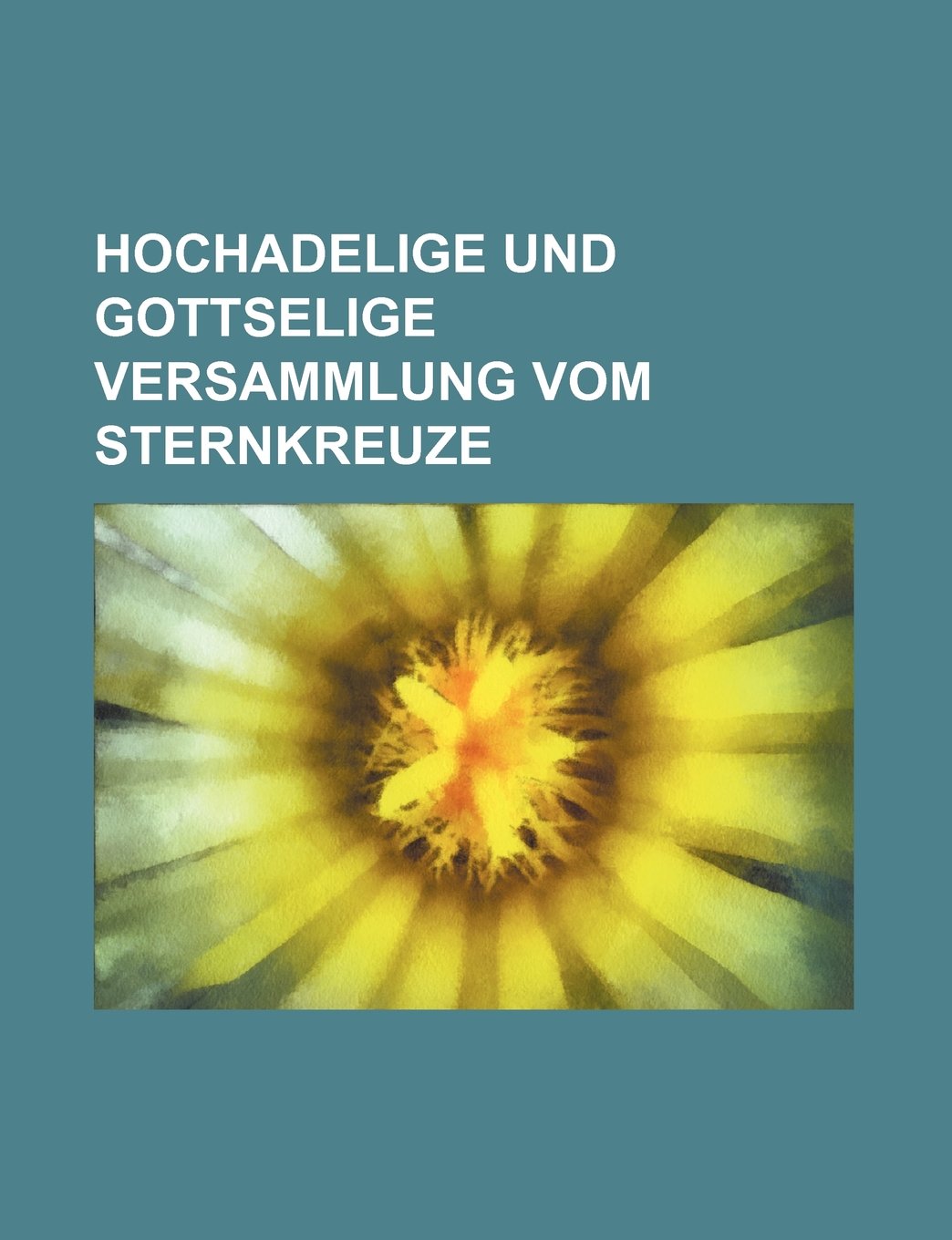 Hochadelige Und Gottselige Versammlung Vom Sternkreuze Books