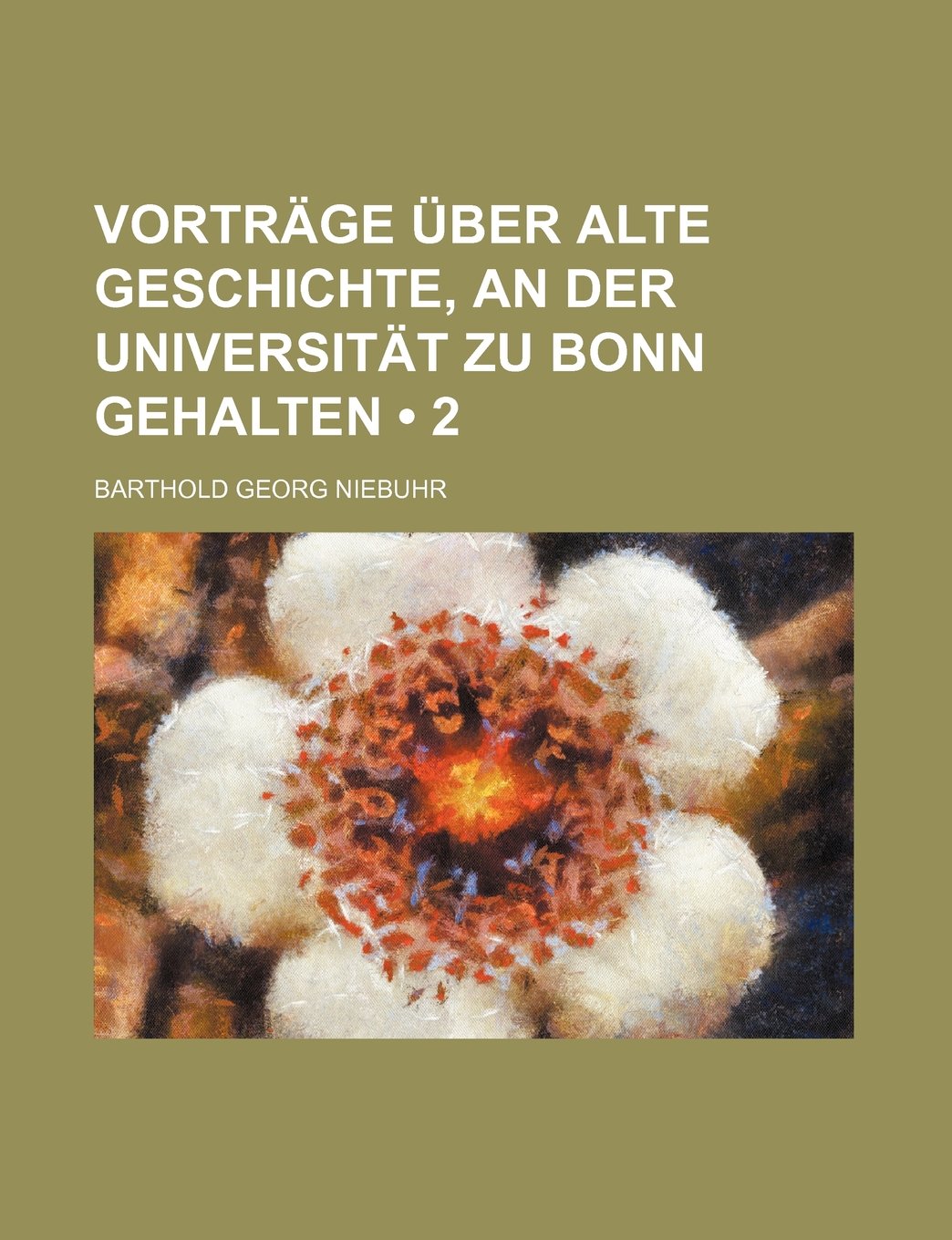 Vortrage Uber Alte Geschichte, an Der Universitat Zu Bonn Gehalten (2) Politics & History