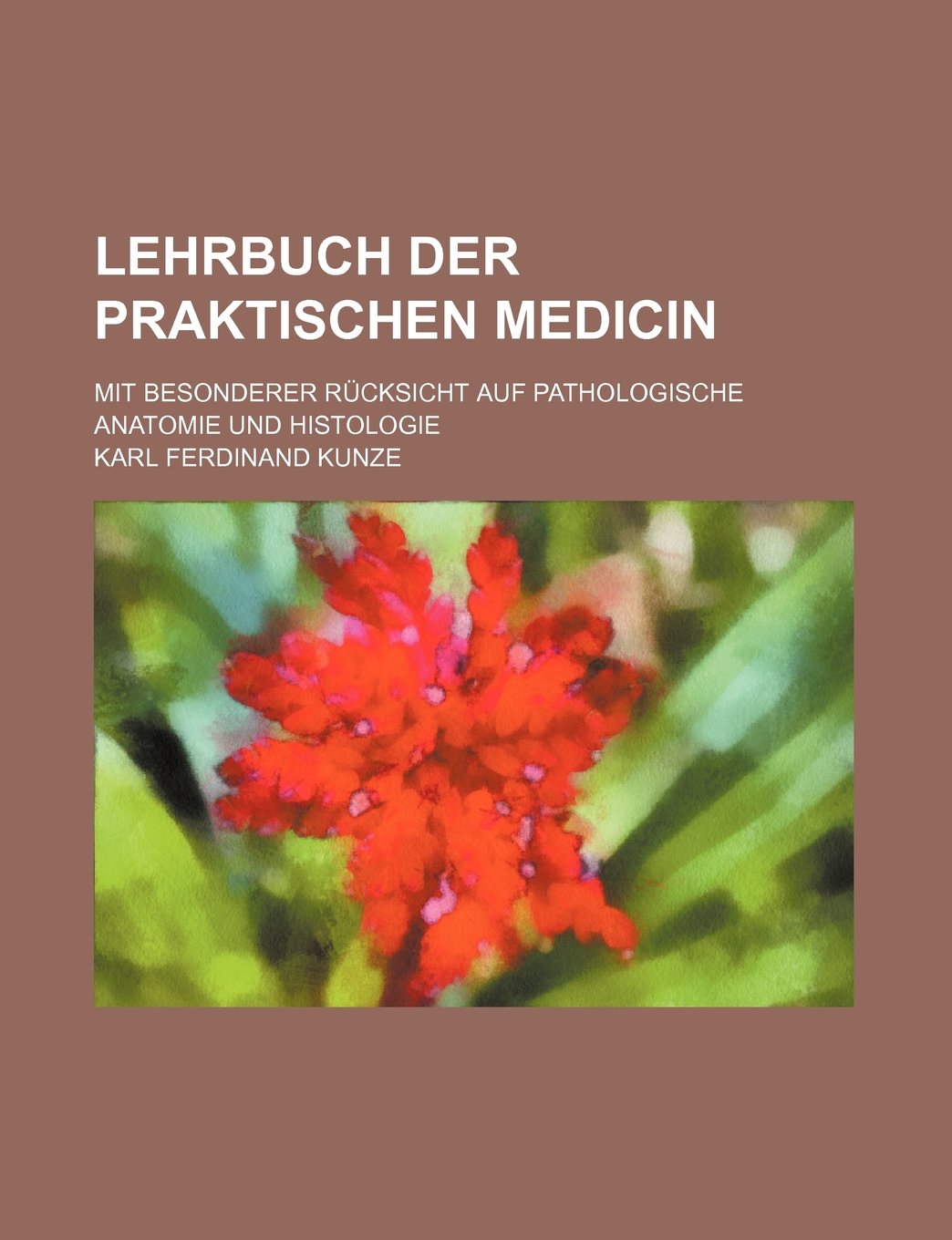 Lehrbuch Der Praktischen Medicin; Mit Besonderer Rucksicht Auf Pathologische Anatomie Und Histologie Books