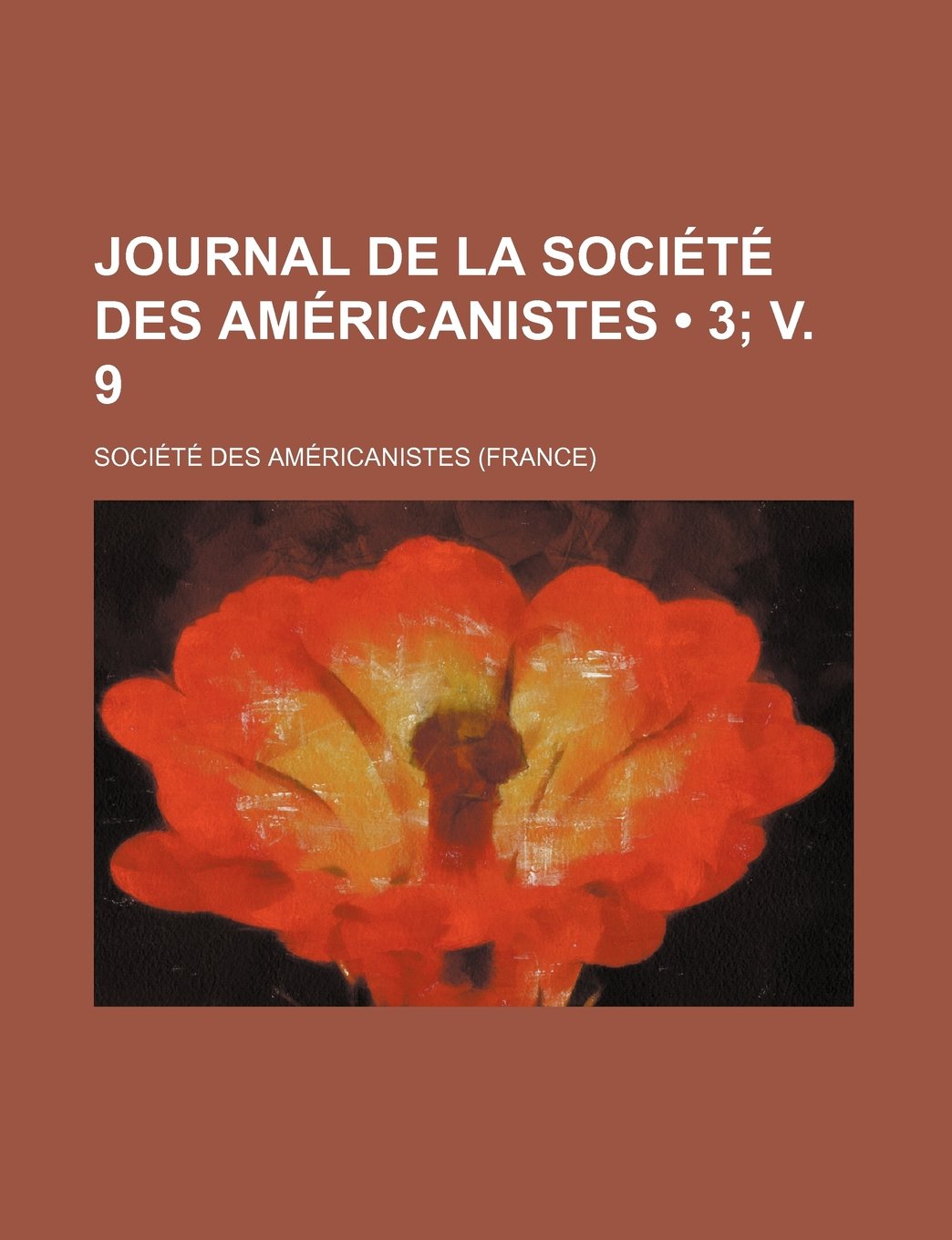 Journal de La Societe Des Americanistes (3; V. 9) Books
