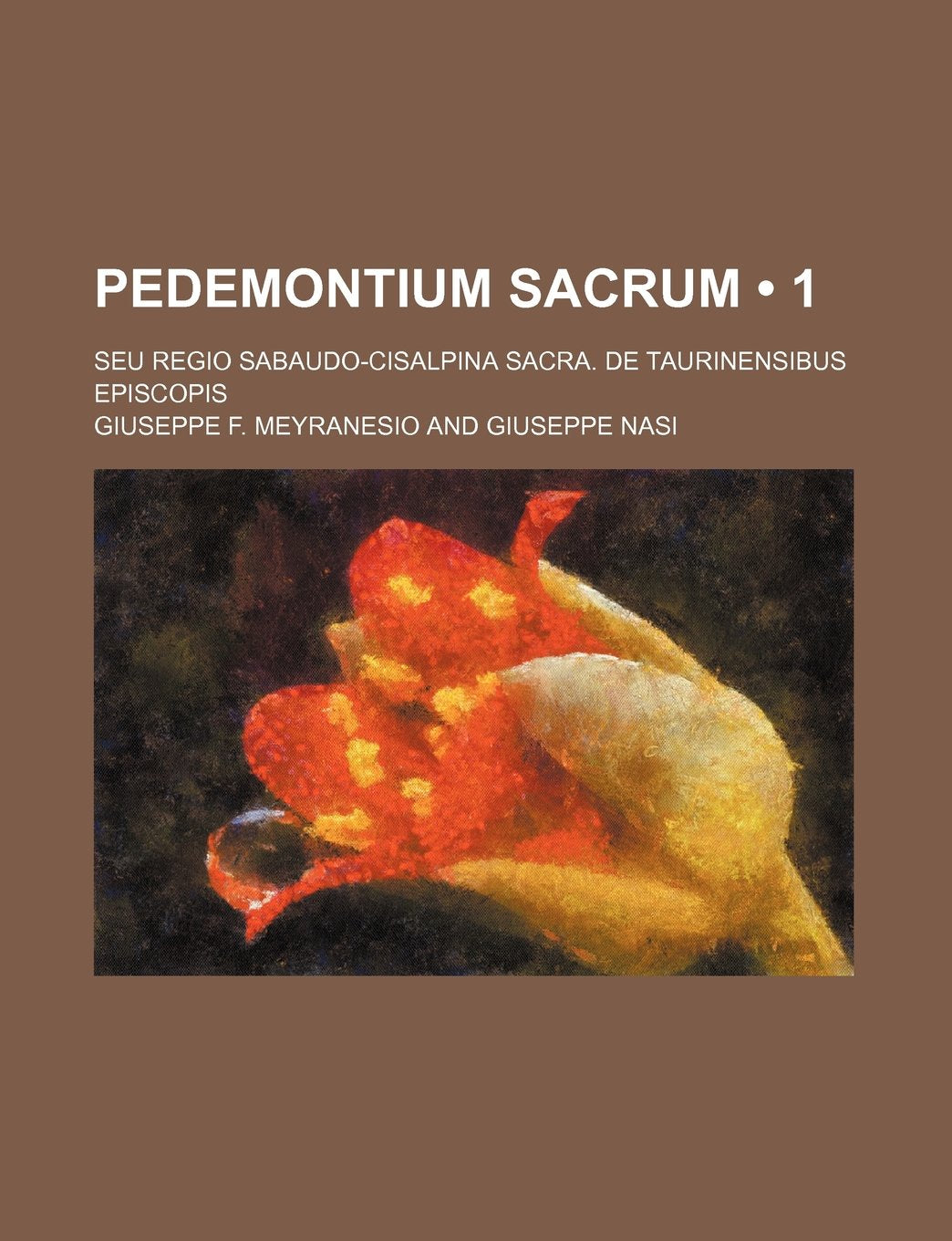 Pedemontium Sacrum (1); Seu Regio Sabaudo-Cisalpina Sacra. de Taurinensibus Episcopis Books