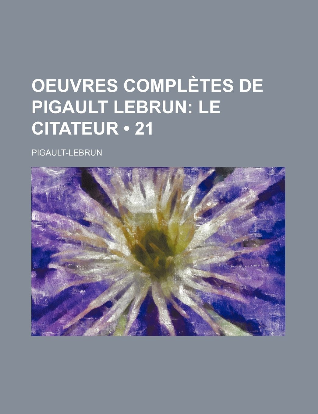 Oeuvres Completes de Pigault Lebrun (21); Le Citateur Books