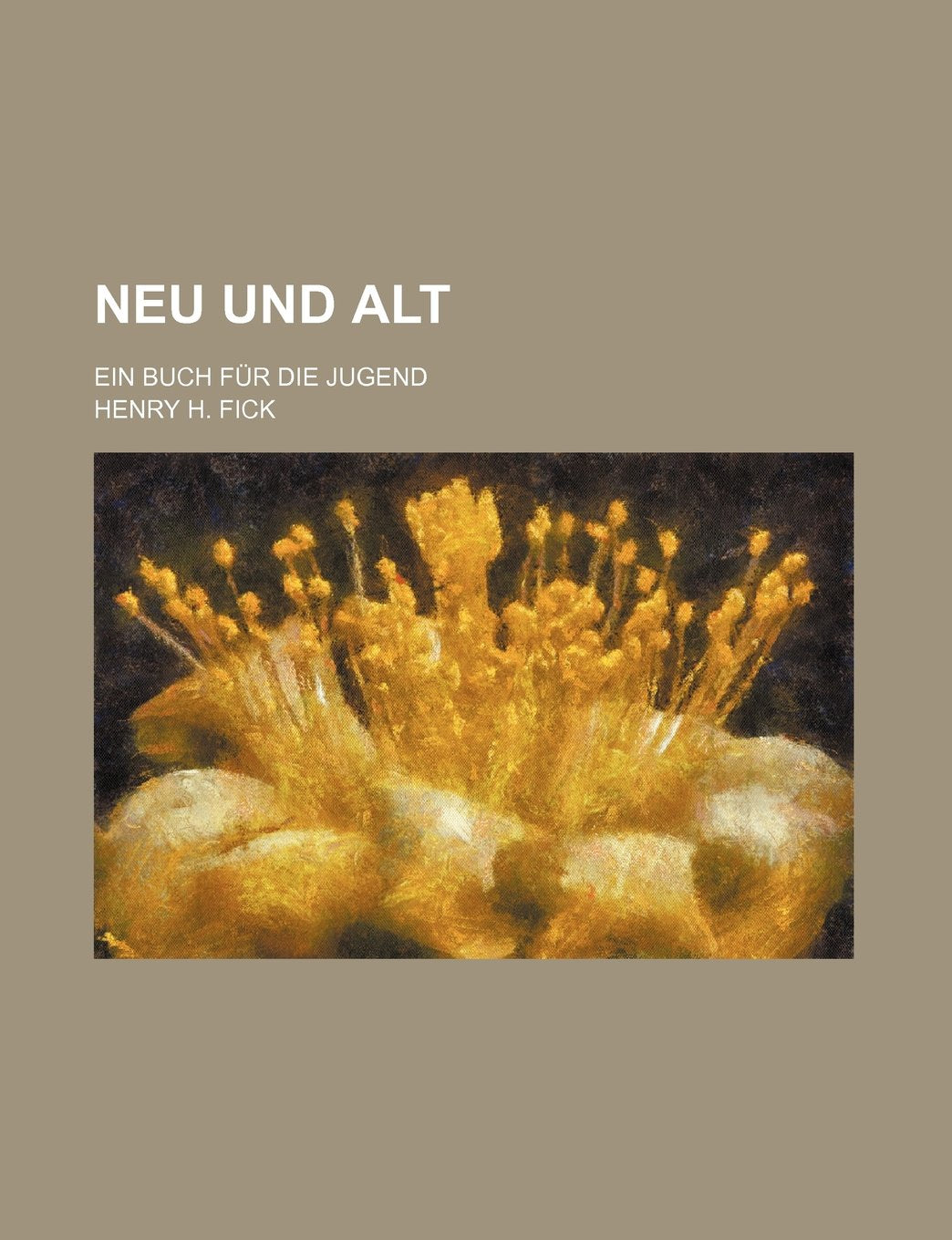 Neu Und Alt; Ein Buch Fur Die Jugend Books