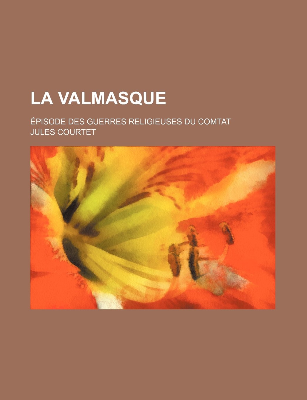 La Valmasque; Episode Des Guerres Religieuses Du Comtat Books
