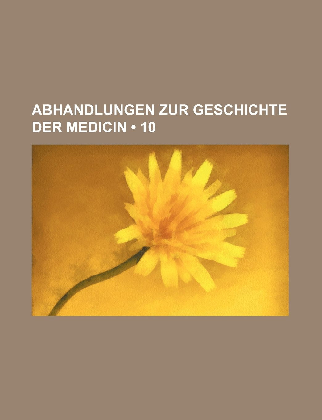 Abhandlungen Zur Geschichte Der Medicin (10) Books