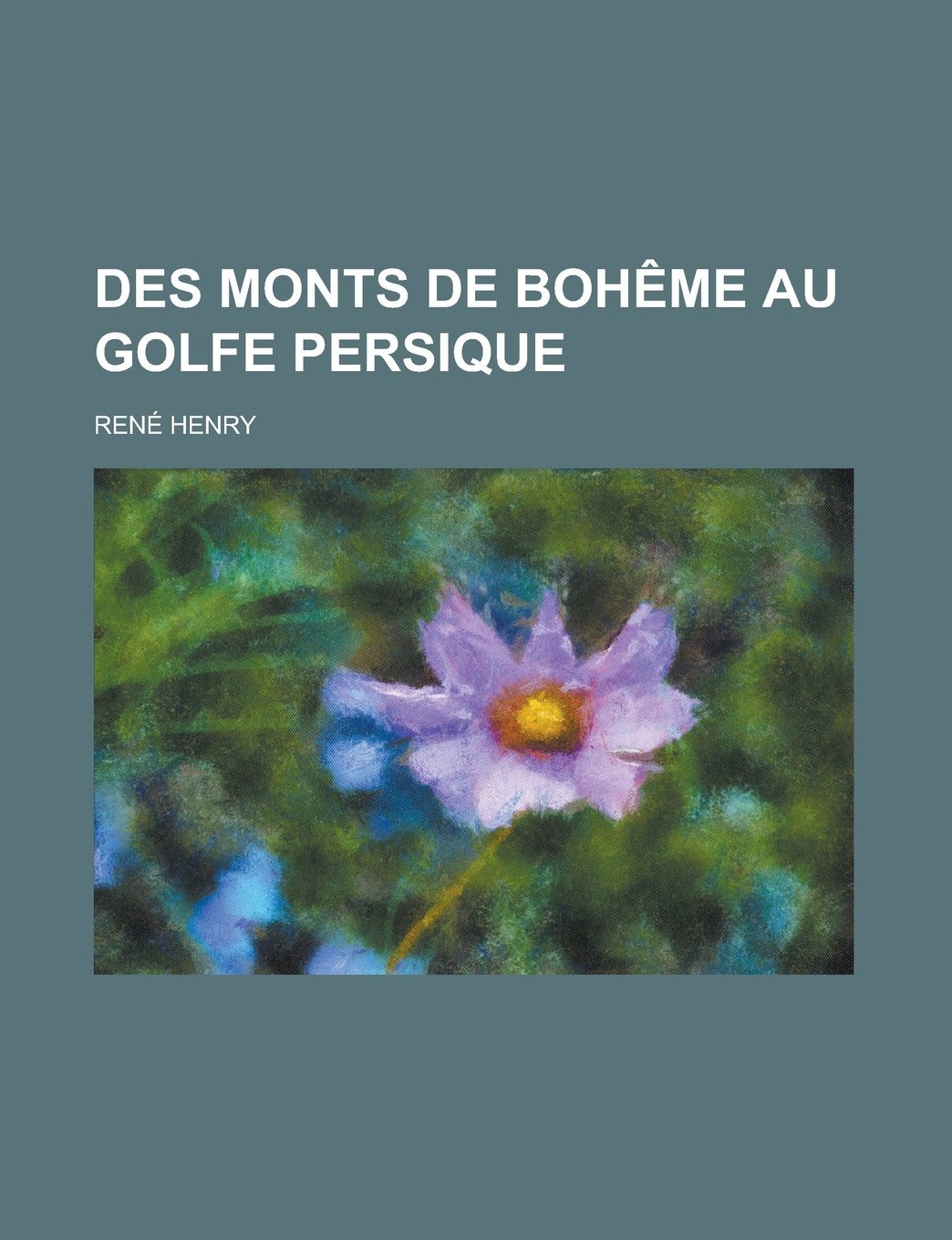 Des Monts de Boheme Au Golfe Persique Books