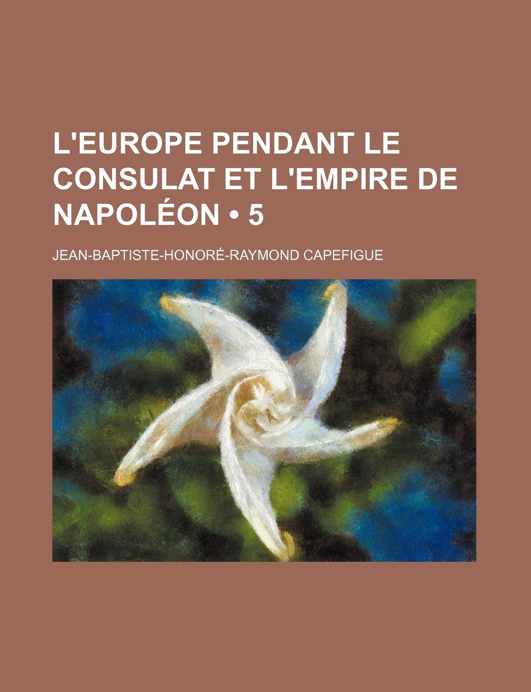 L'Europe Pendant Le Consulat Et L'Empire de Napoleon (5) Books