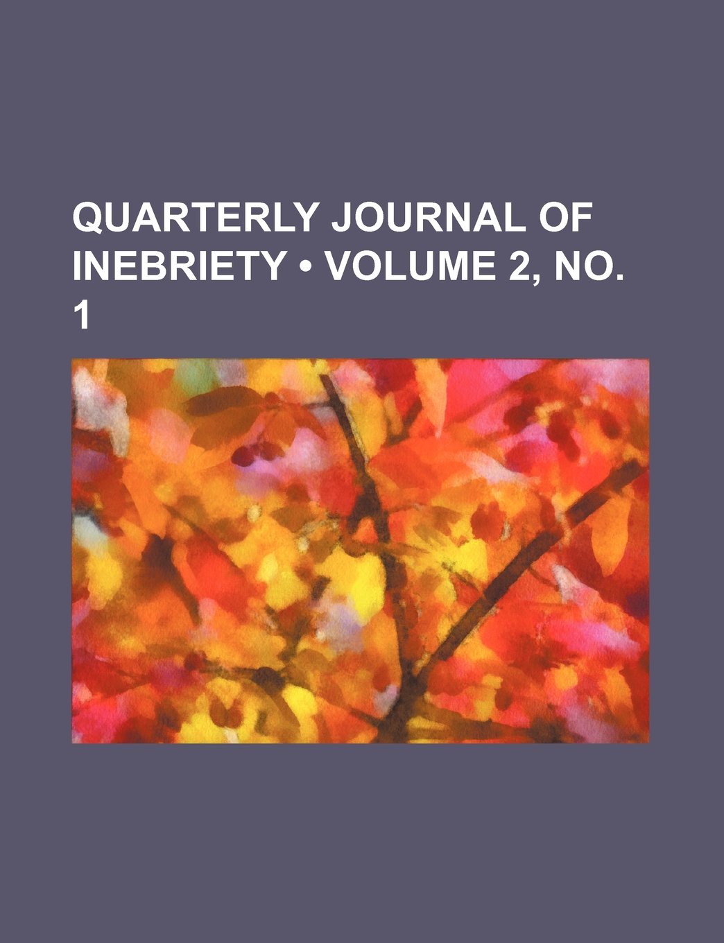 Quarterly Journal of Inebriety (Volume 2, No. 1) Books