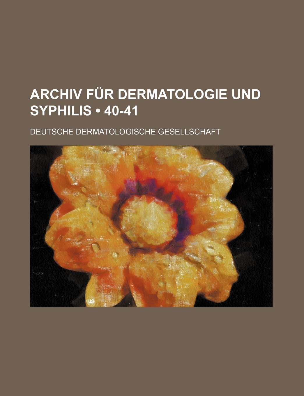 Archiv Fur Dermatologie Und Syphilis (40-41) Politics & History