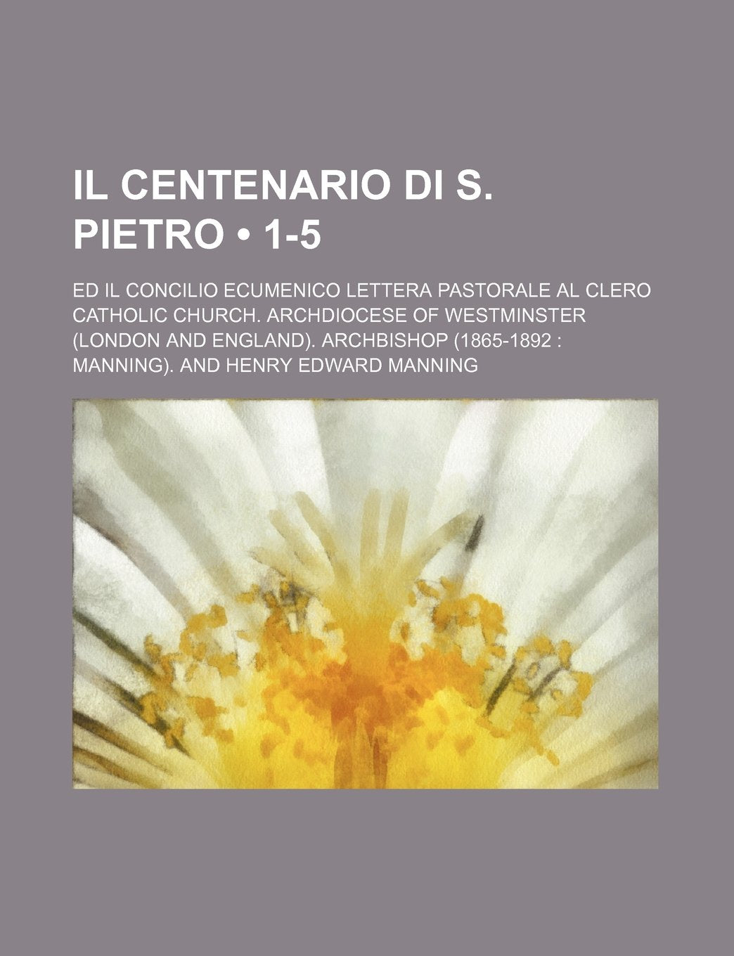 Il Centenario Di S. Pietro (1-5); Ed Il Concilio Ecumenico Lettera Pastorale Al Clero Books