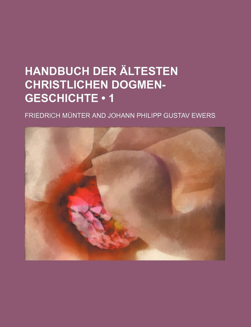 Handbuch Der Altesten Christlichen Dogmen-Geschichte (1) Books