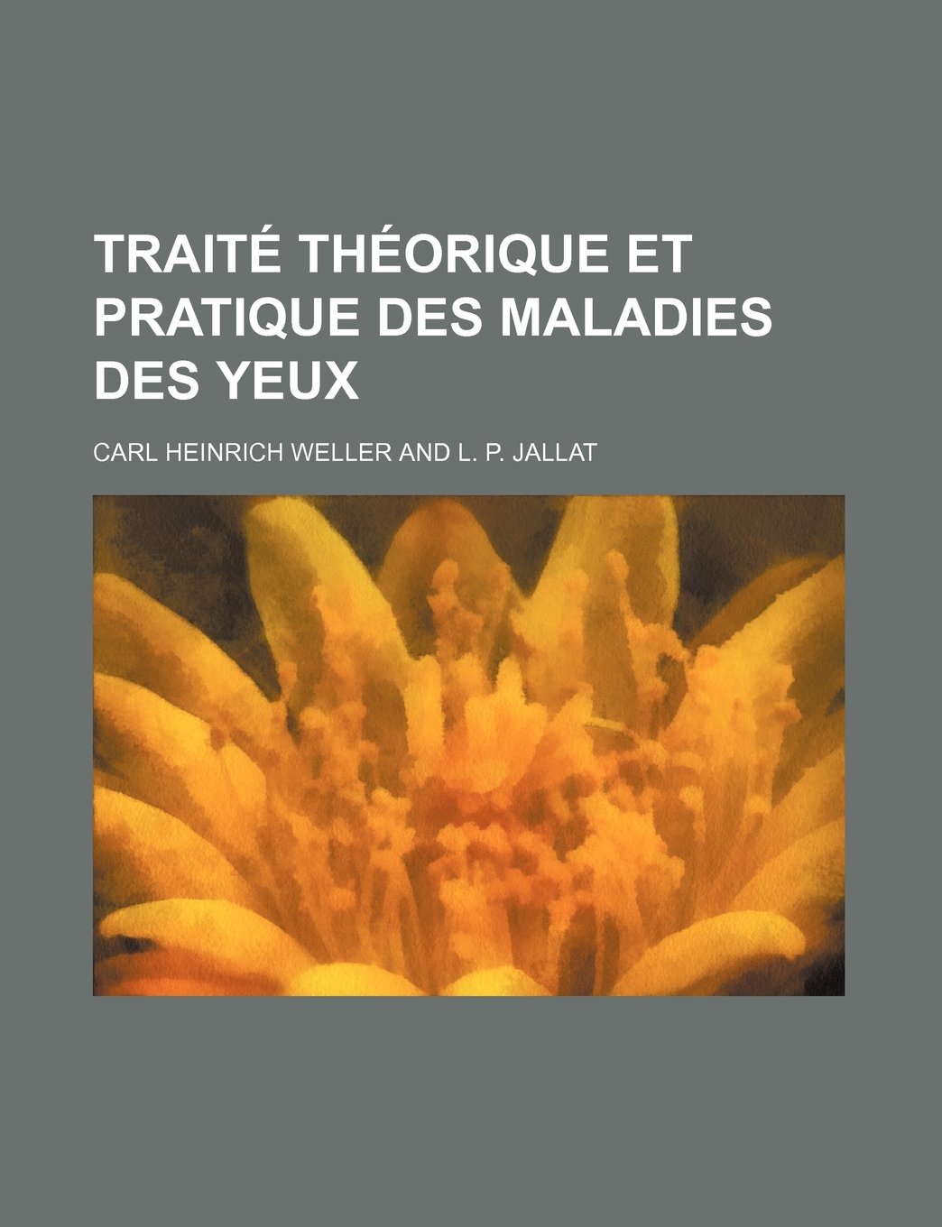 Traite Theorique Et Pratique Des Maladies Des Yeux (1-2) Books