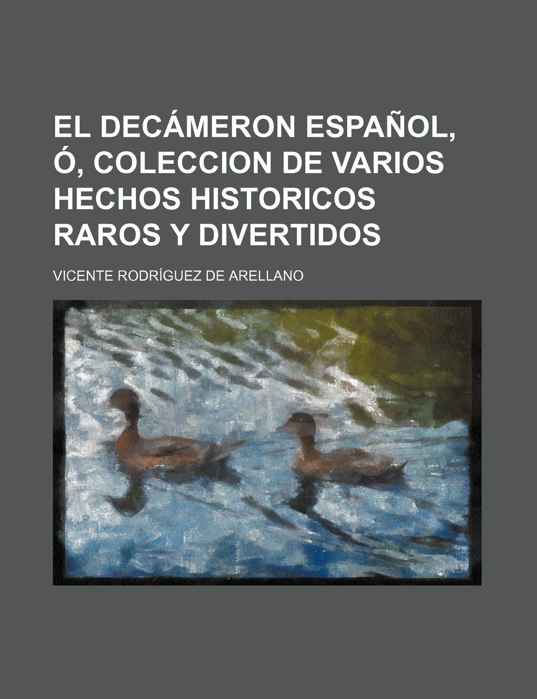 El Decameron Espanol, O, Coleccion de Varios Hechos Historicos Raros y Divertidos Books