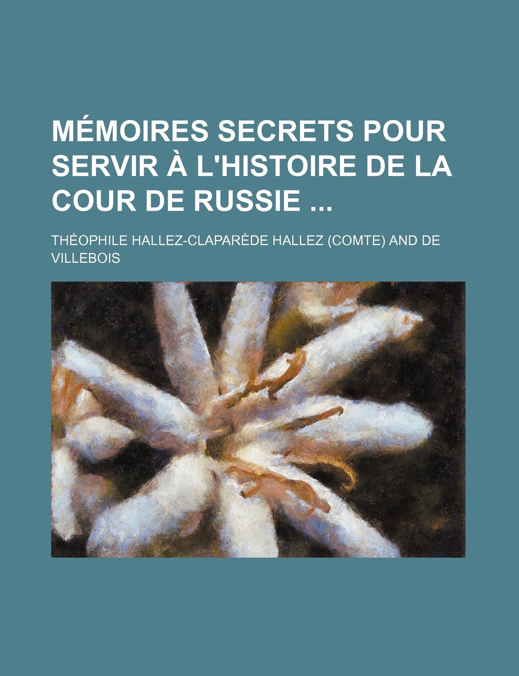 Memoires Secrets Pour Servir A L'Histoire de La Cour de Russie Books