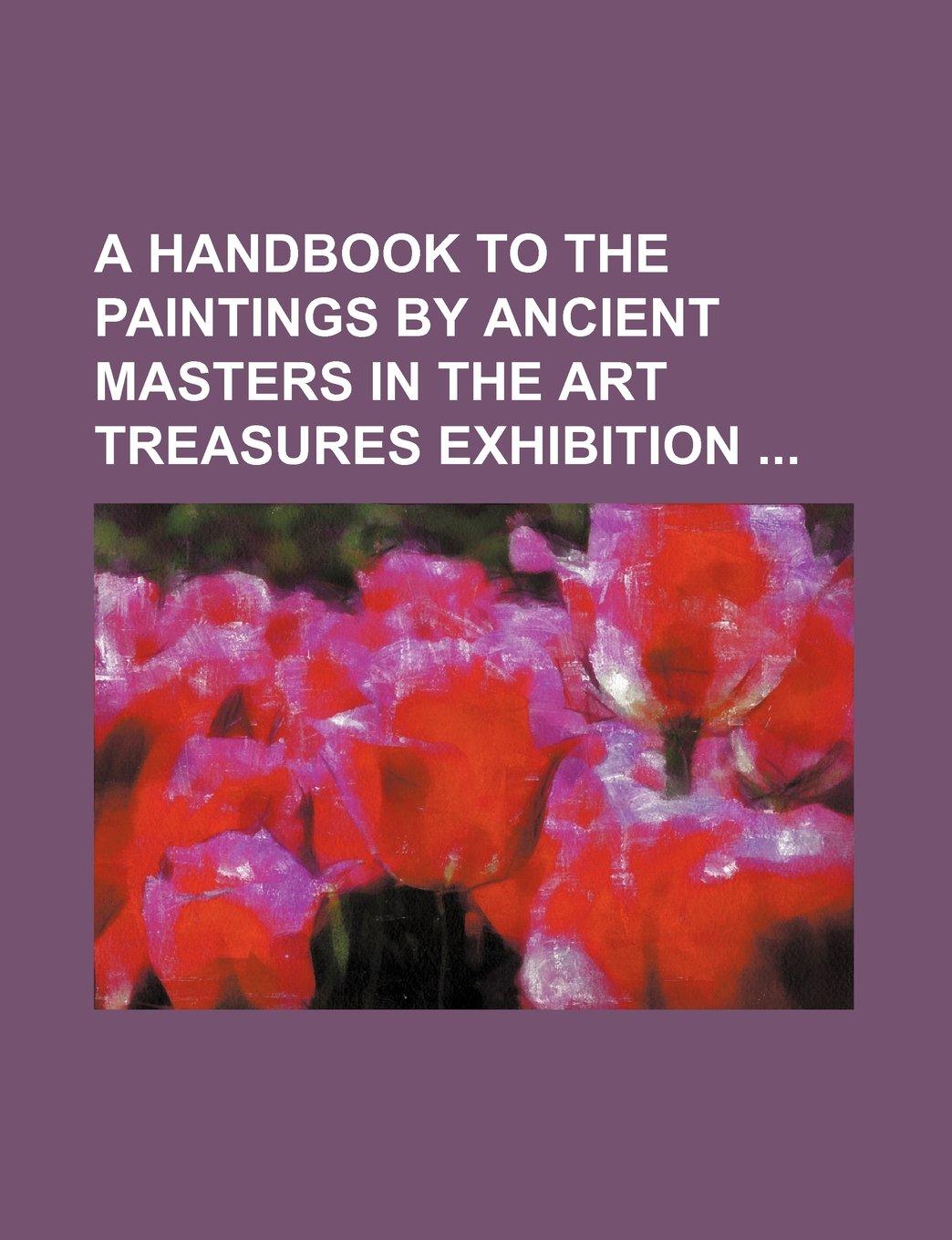A Handbook to the Paintings by Ancient Masters in the Art Treasures Exhibition book