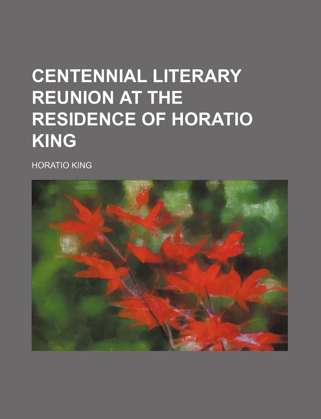 Centennial Literary Reunion at the Residence of Horatio King Books