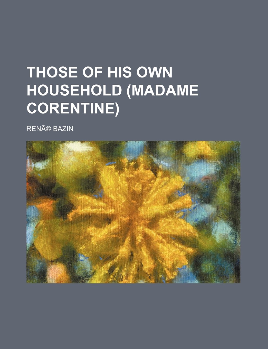 Those of His Own Household (Madame Corentine) Books