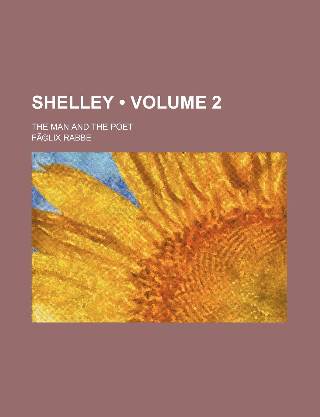 Shelley Volume 2; The Man and the Poet Books