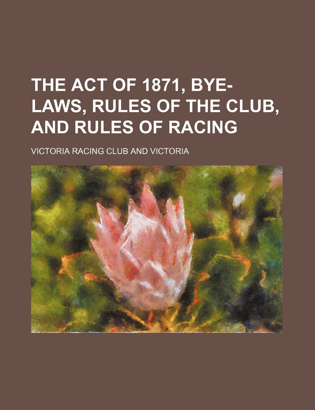 The Act of 1871, Bye-Laws, Rules of the Club, and Rules of Racing Books