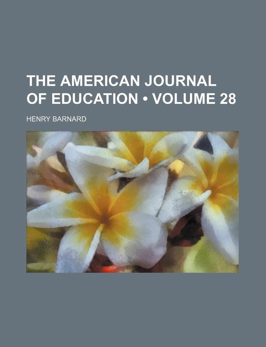The American Journal of Education (Volume 28) Learning & Reference