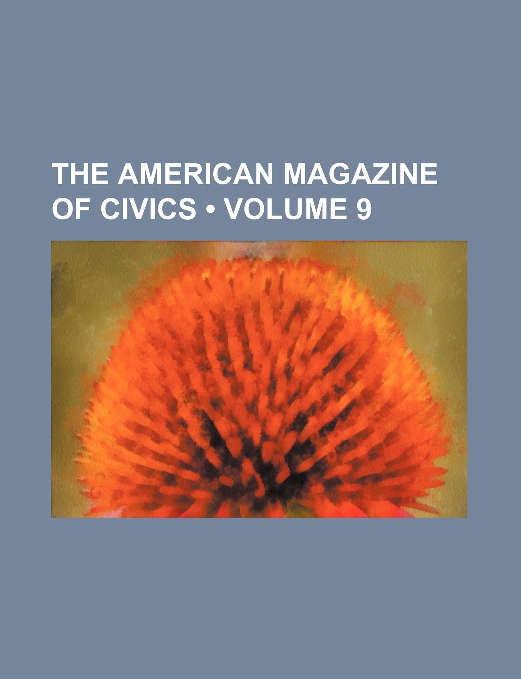 The American Magazine of Civics (Volume 9) Books