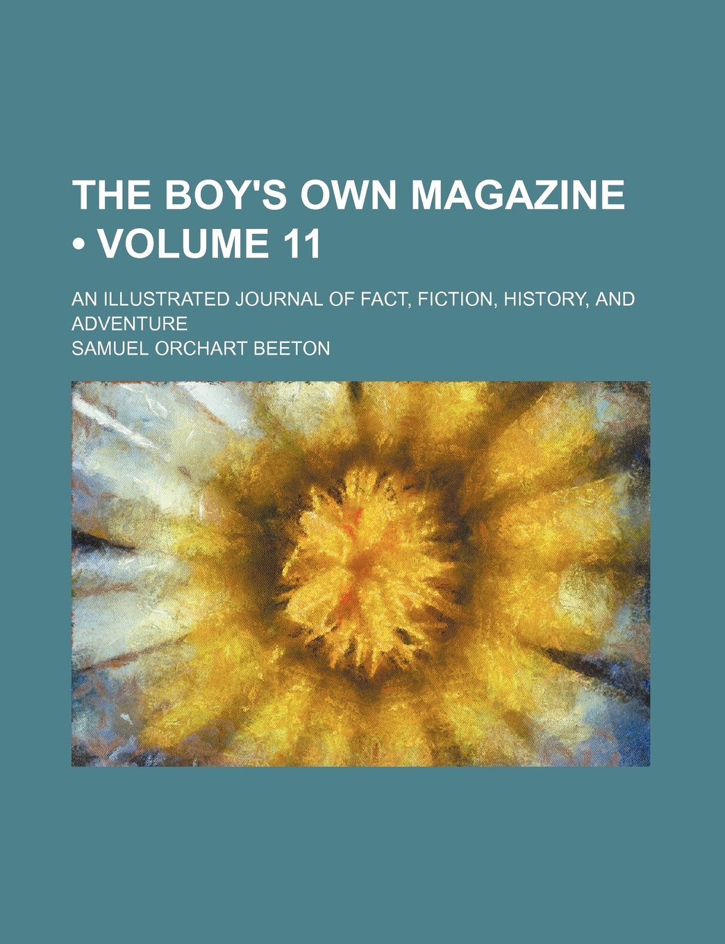 The Boy's Own Magazine (Volume 11); An Illustrated Journal of Fact, Fiction, History, and Adventure Books