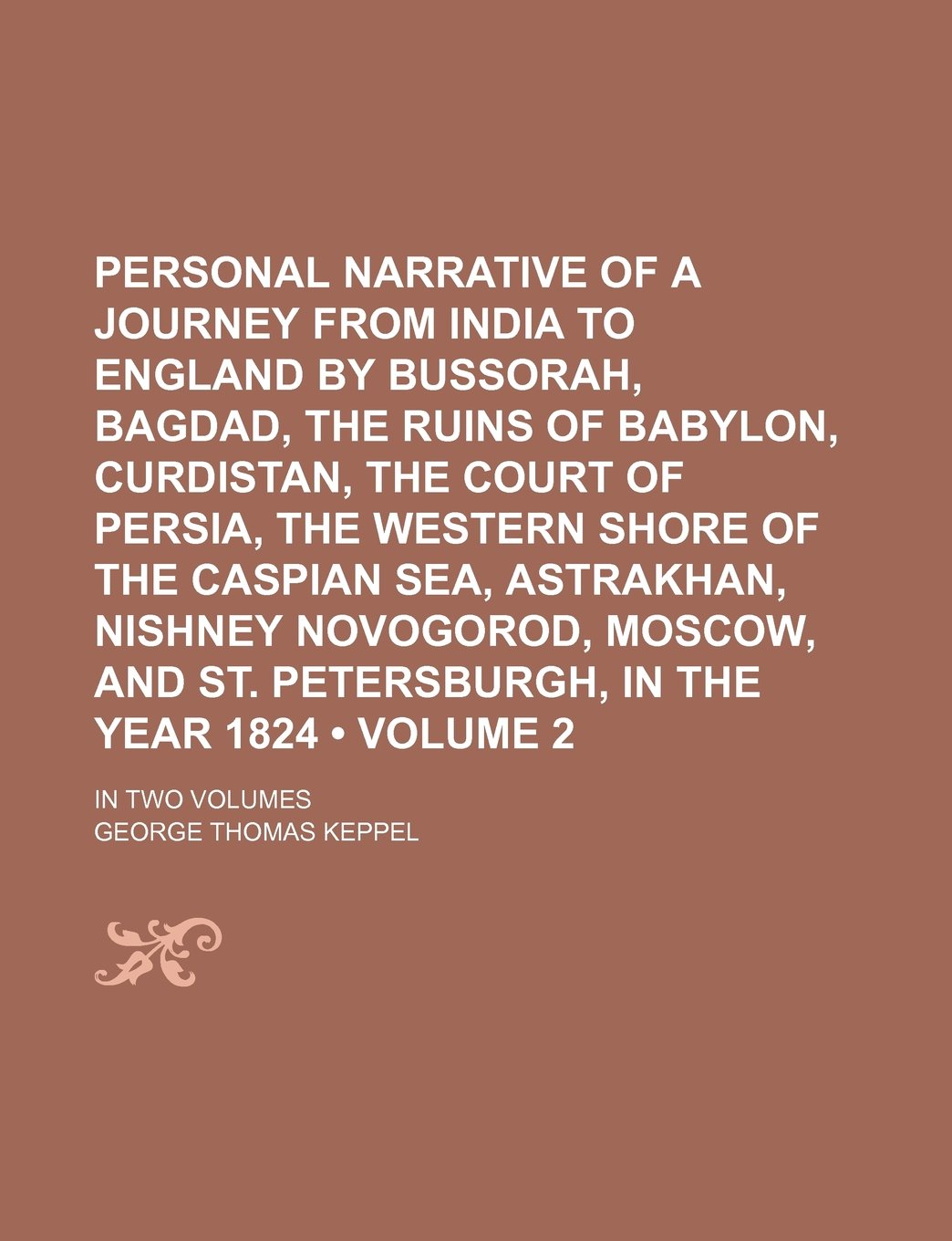 Personal Narrative of a Journey from India to England by Bussorah, Bagdad, the Ruins of Babylon, Curdistan, the Court of Persia, the Western Shore of Contemporary literature Books