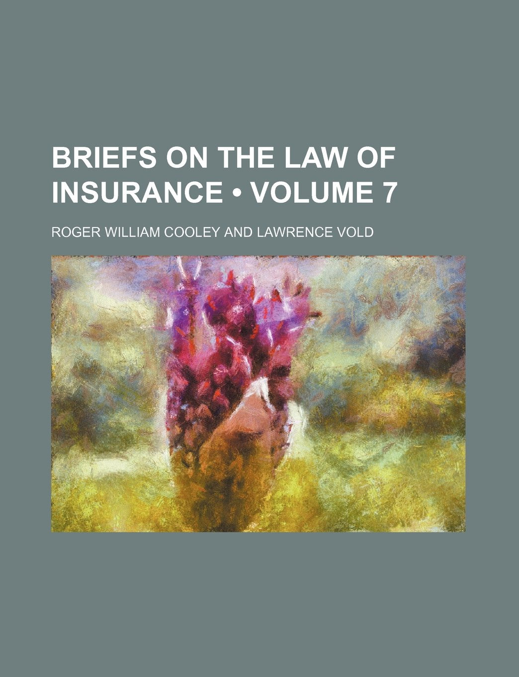 Briefs on the Law of Insurance (Volume 7) Law