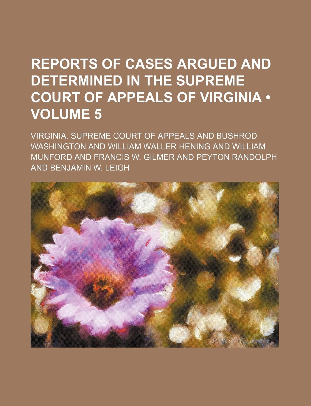 Reports of Cases Argued and Determined in the Supreme Court of Appeals of Virginia (Volume 5) Books