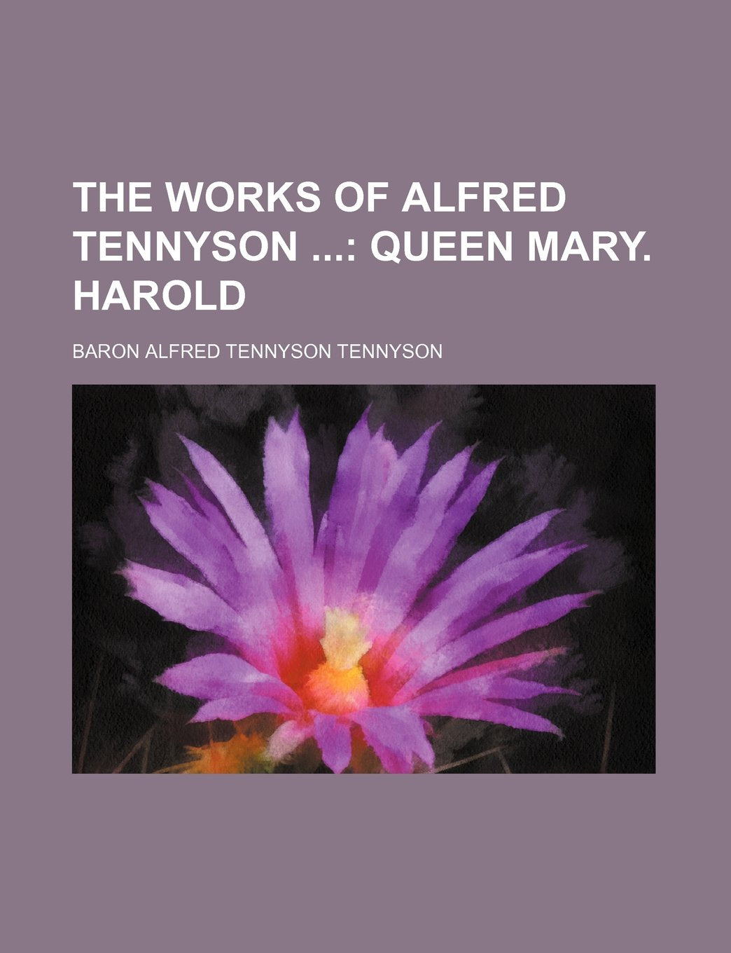 The Works of Alfred Tennyson; Queen Mary. Harold Books